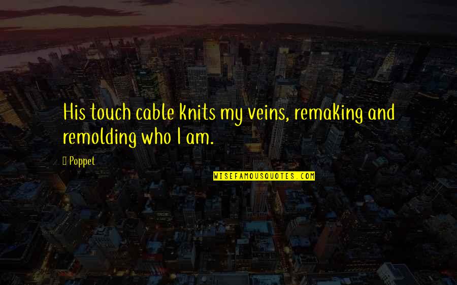 Arjaan Rotana Quotes By Poppet: His touch cable knits my veins, remaking and