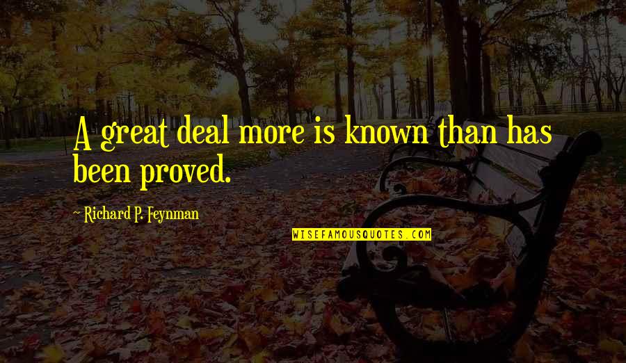 Arjumand Wani Quotes By Richard P. Feynman: A great deal more is known than has