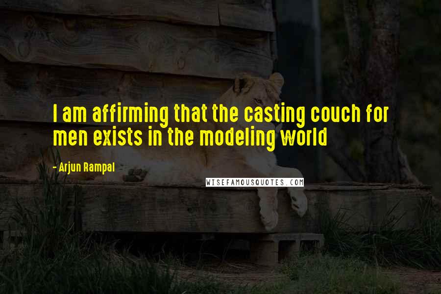 Arjun Rampal quotes: I am affirming that the casting couch for men exists in the modeling world