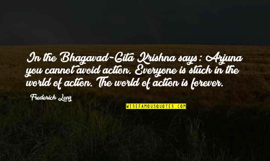 Arjuna Quotes By Frederick Lenz: In the Bhagavad-Gita Krishna says: Arjuna you cannot Arjuna Quotes By Frederick Lenz: In the Bhagavad-Gita Krishna says: Arjuna you cannot