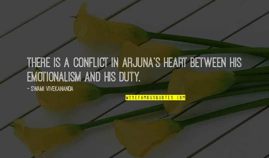 Arjuna Quotes By Swami Vivekananda: There is a conflict in Arjuna's heart between