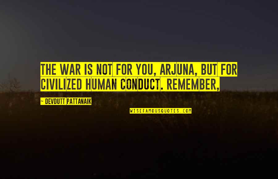 Arjuna's Quotes By Devdutt Pattanaik: The war is not for you, Arjuna, but