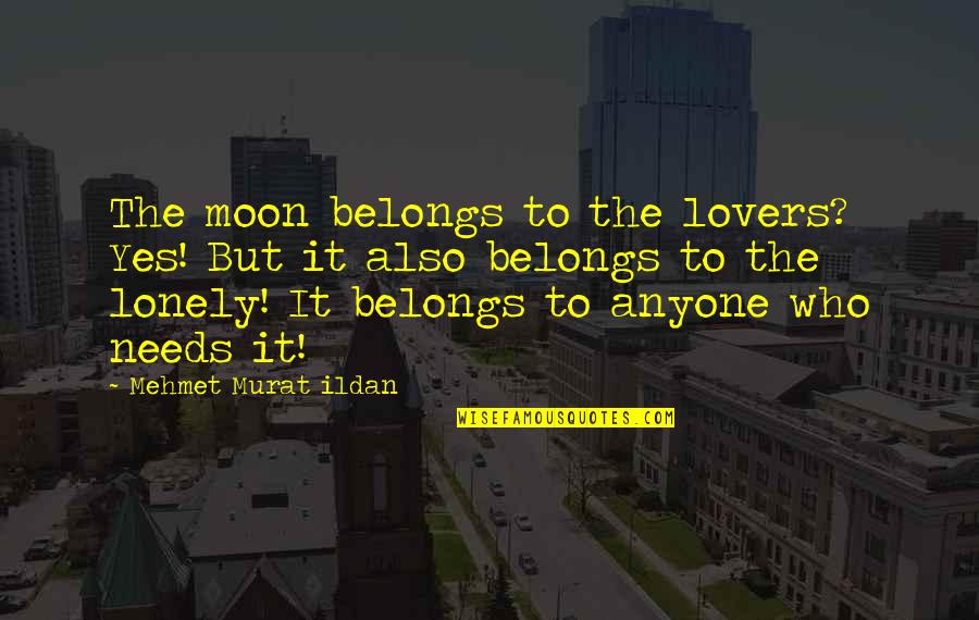 Arkadios Wealth Quotes By Mehmet Murat Ildan: The moon belongs to the lovers? Yes! But Arkadios Wealth Quotes By Mehmet Murat Ildan: The moon belongs to the lovers? Yes! But