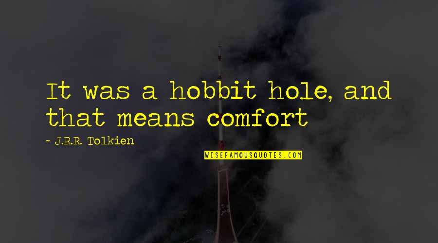 Arkadyevitch Quotes By J.R.R. Tolkien: It was a hobbit hole, and that means