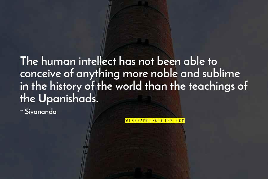 Arkadyevitch Quotes By Sivananda: The human intellect has not been able to