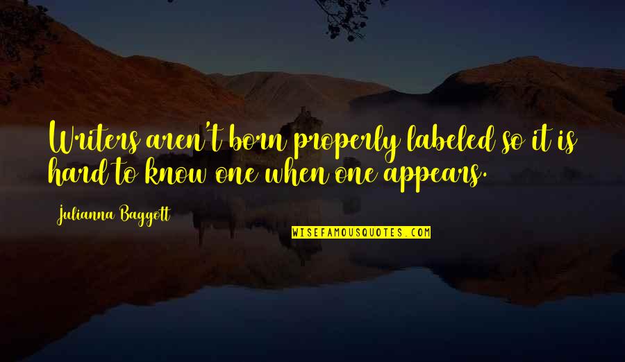 Arkamdan Quotes By Julianna Baggott: Writers aren't born properly labeled so it is