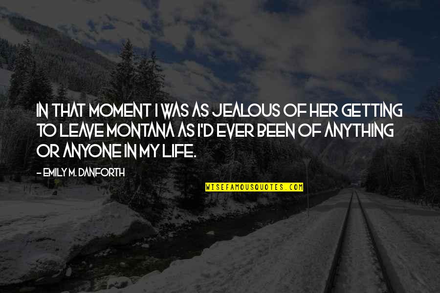 Arkansas Post Game Quotes By Emily M. Danforth: In that moment I was as jealous of