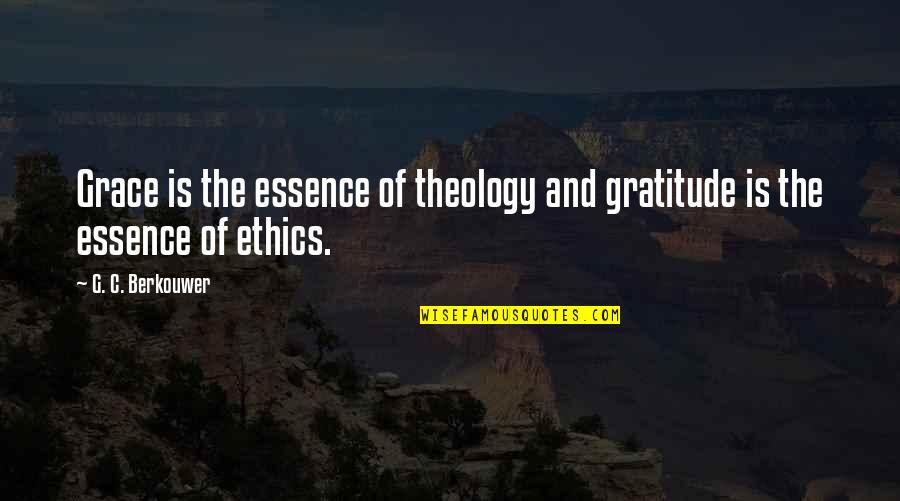 Arkansas Razorback Fan Quotes By G. C. Berkouwer: Grace is the essence of theology and gratitude