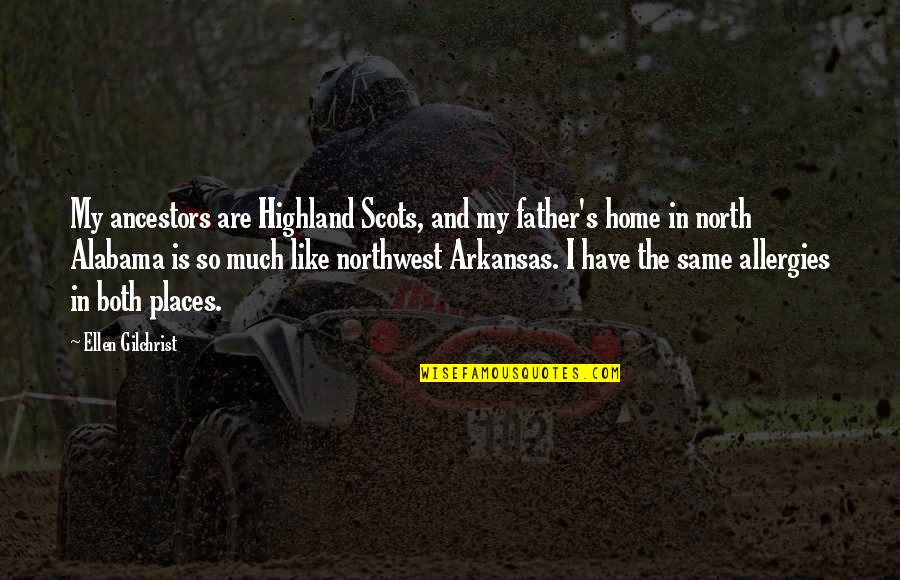 Arkansas's Quotes By Ellen Gilchrist: My ancestors are Highland Scots, and my father's Arkansas's Quotes By Ellen Gilchrist: My ancestors are Highland Scots, and my father's