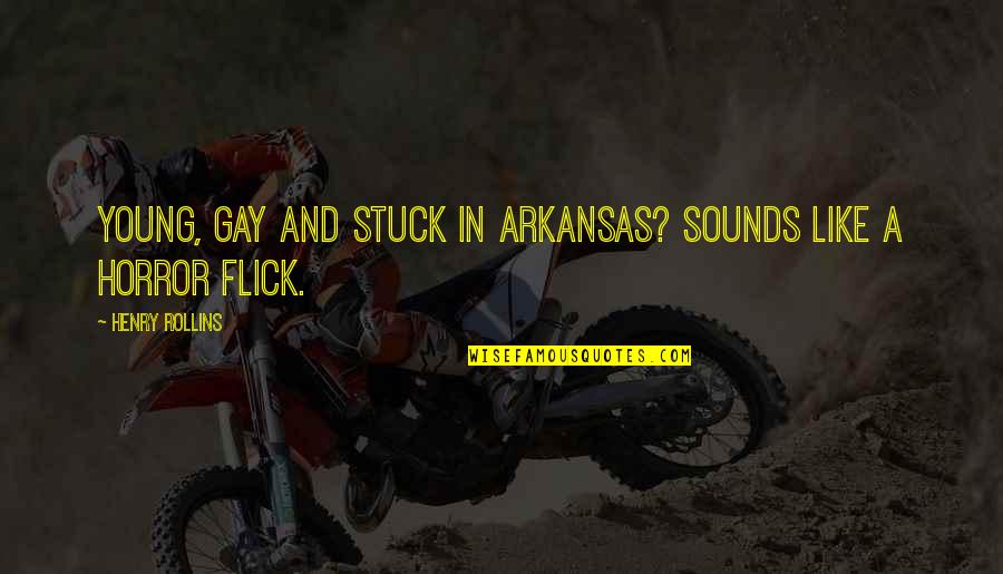 Arkansas's Quotes By Henry Rollins: Young, gay and stuck in Arkansas? Sounds like Arkansas's Quotes By Henry Rollins: Young, gay and stuck in Arkansas? Sounds like