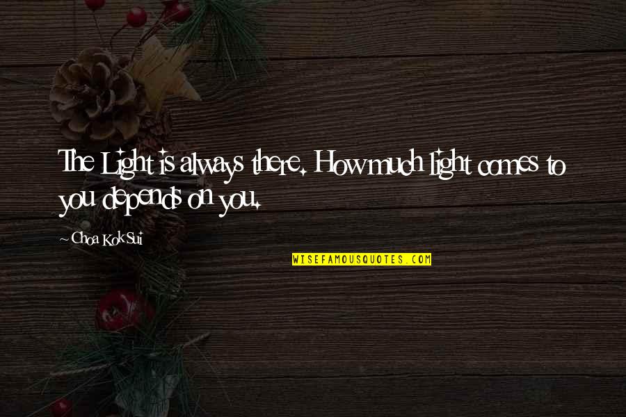 Arkham Asylum Quotes By Choa Kok Sui: The Light is always there. How much light