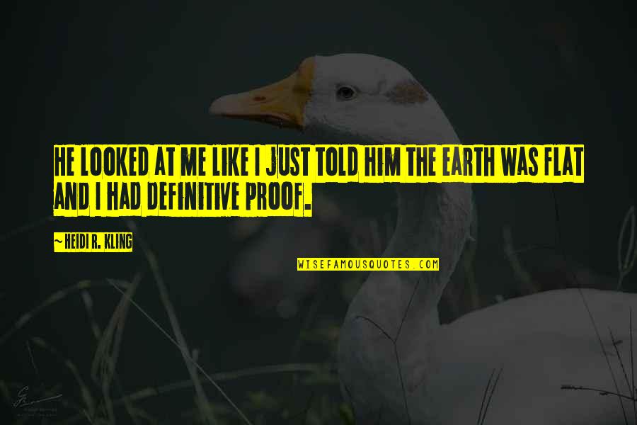 Arkline Quotes By Heidi R. Kling: He looked at me like I just told Arkline Quotes By Heidi R. Kling: He looked at me like I just told
