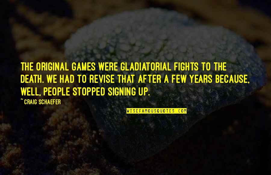 Arkos Lighting Quotes By Craig Schaefer: The original games were gladiatorial fights to the Arkos Lighting Quotes By Craig Schaefer: The original games were gladiatorial fights to the