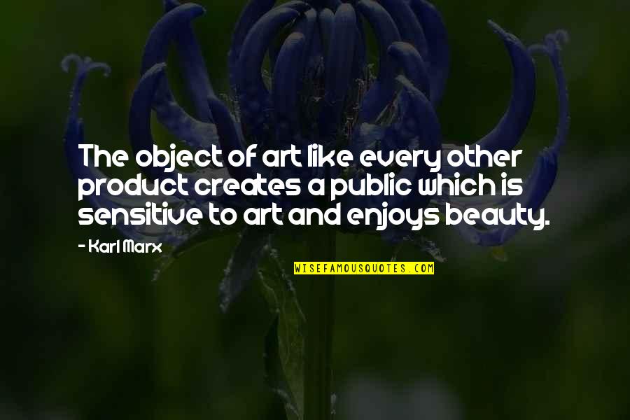 Arkos Lighting Quotes By Karl Marx: The object of art like every other product