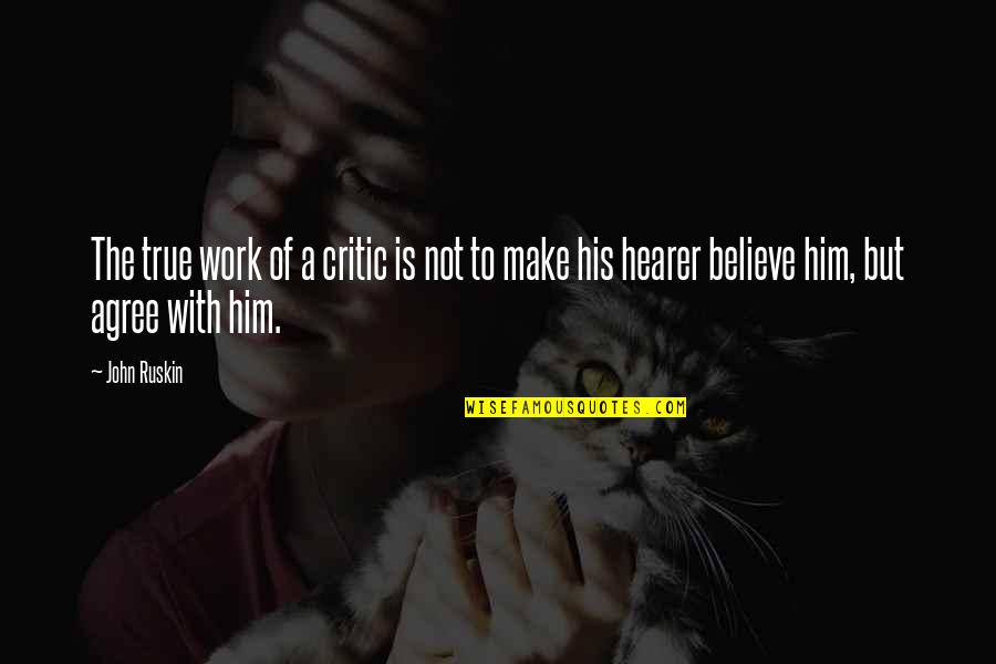 Arkosaurus Quotes By John Ruskin: The true work of a critic is not