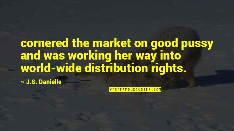 Arkta Reponen Quotes By J.S. Danielle: cornered the market on good pussy and was Arkta Reponen Quotes By J.S. Danielle: cornered the market on good pussy and was