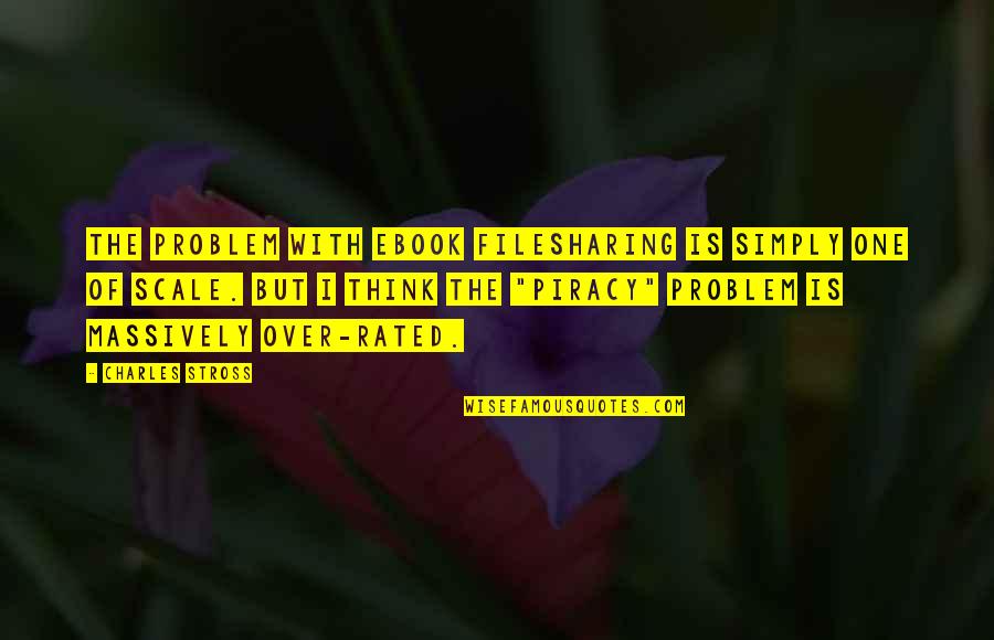 Arktik Film Quotes By Charles Stross: The problem with ebook filesharing is simply one Arktik Film Quotes By Charles Stross: The problem with ebook filesharing is simply one