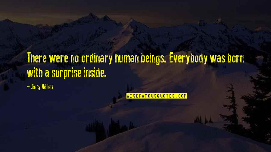 Arlandis Shy Quotes By Jincy Willett: There were no ordinary human beings. Everybody was