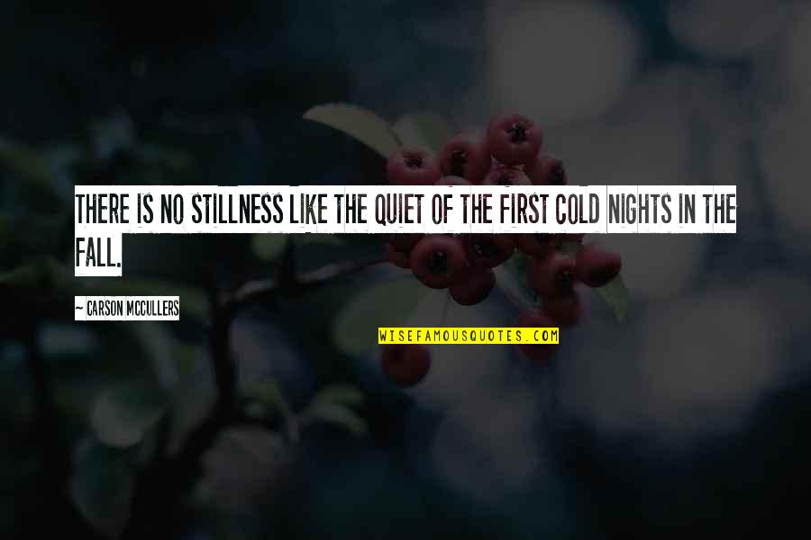 Arlation Quotes By Carson McCullers: There is no stillness like the quiet of