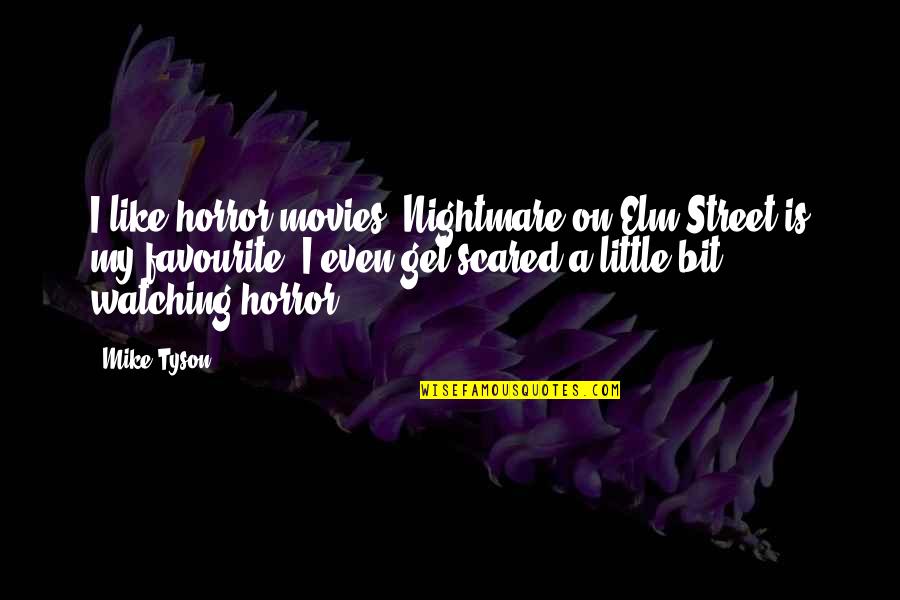 Arledge Tv Quotes By Mike Tyson: I like horror movies. Nightmare on Elm Street