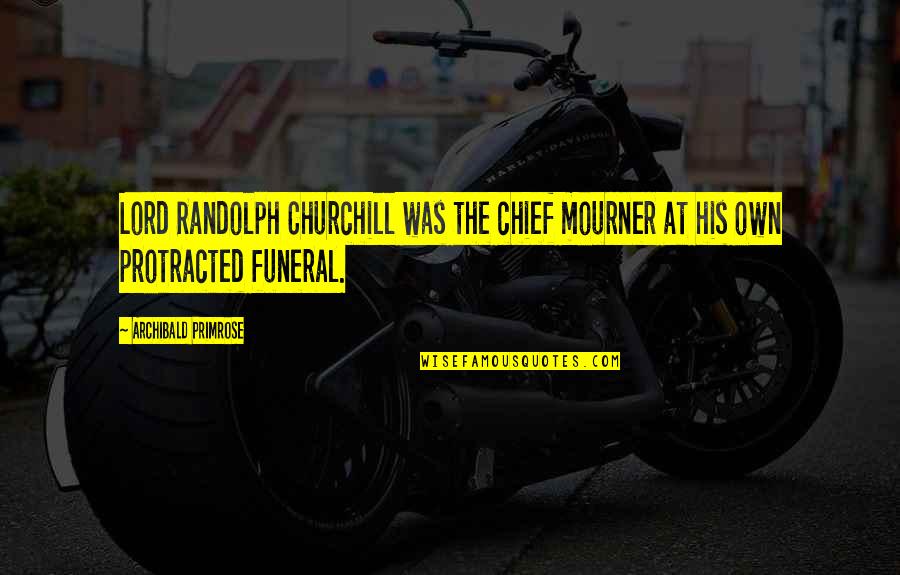 Arlert Armin Quotes By Archibald Primrose: Lord Randolph Churchill was the chief mourner at
