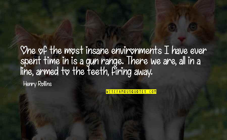 Arleshia Davidson Quotes By Henry Rollins: One of the most insane environments I have Arleshia Davidson Quotes By Henry Rollins: One of the most insane environments I have