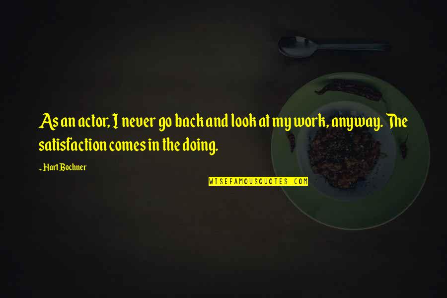 Arleta Quotes By Hart Bochner: As an actor, I never go back and Arleta Quotes By Hart Bochner: As an actor, I never go back and