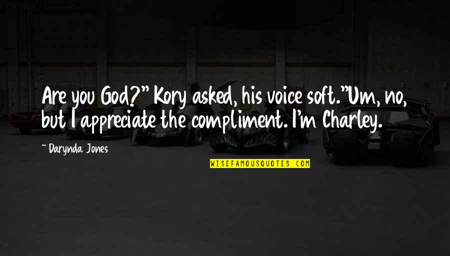 Arlete Jansen Quotes By Darynda Jones: Are you God?" Kory asked, his voice soft."Um, Arlete Jansen Quotes By Darynda Jones: Are you God?" Kory asked, his voice soft."Um,