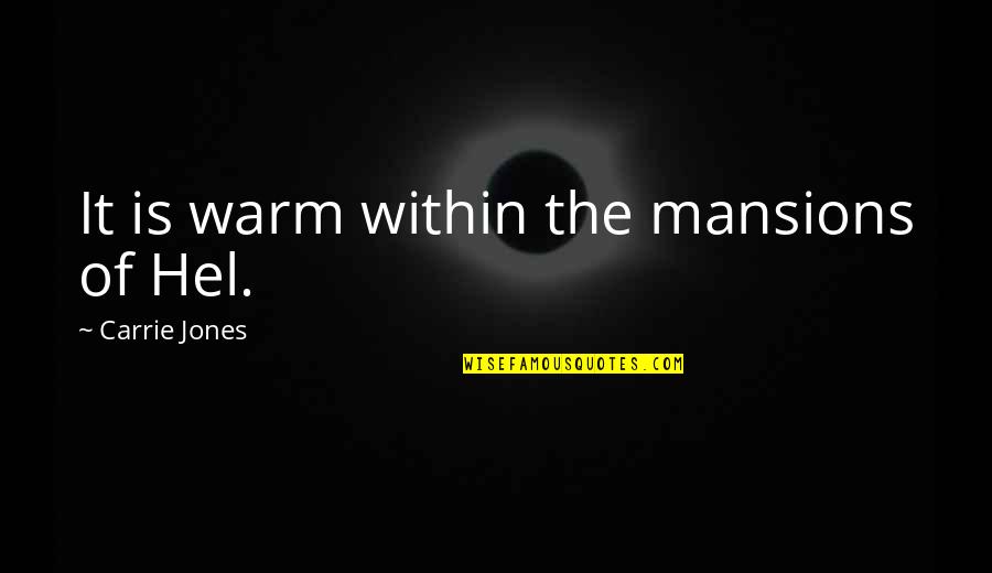 Arlew Quotes By Carrie Jones: It is warm within the mansions of Hel.