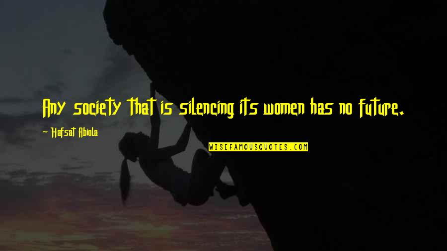 Arlidge And Son Quotes By Hafsat Abiola: Any society that is silencing its women has Arlidge And Son Quotes By Hafsat Abiola: Any society that is silencing its women has