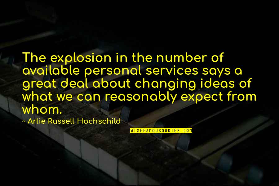 Arlie Hochschild Quotes By Arlie Russell Hochschild: The explosion in the number of available personal