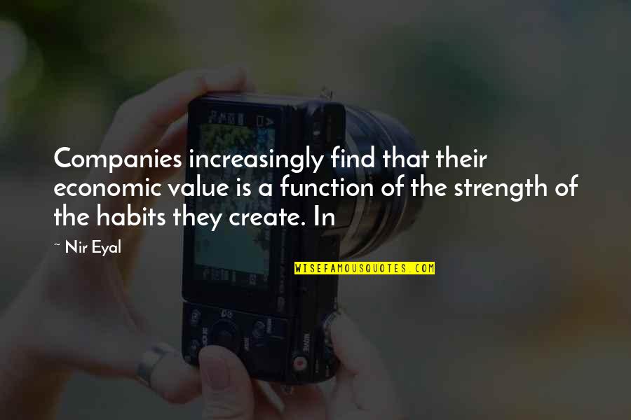 Arlie Hochschild Quotes By Nir Eyal: Companies increasingly find that their economic value is Arlie Hochschild Quotes By Nir Eyal: Companies increasingly find that their economic value is