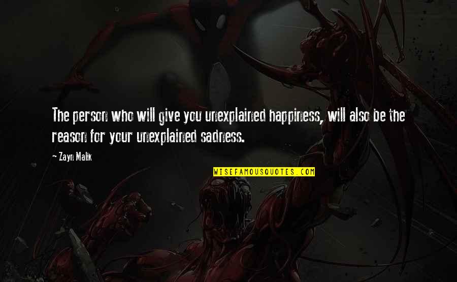 Arlo Lancaster Quotes By Zayn Malik: The person who will give you unexplained happiness,