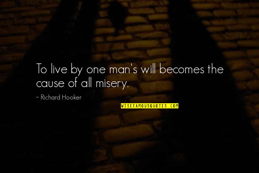 Arlovski Record Quotes By Richard Hooker: To live by one man's will becomes the Arlovski Record Quotes By Richard Hooker: To live by one man's will becomes the