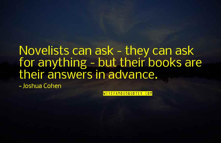 Arlowe Foods Quotes By Joshua Cohen: Novelists can ask - they can ask for