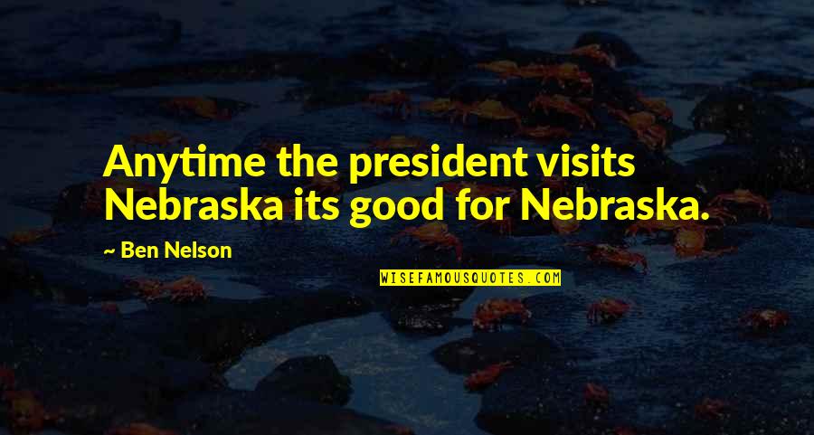 Arlozorov Station Quotes By Ben Nelson: Anytime the president visits Nebraska its good for