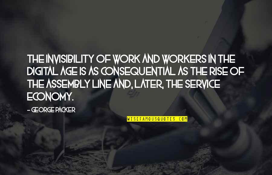 Arlyne Lampshire Quotes By George Packer: The invisibility of work and workers in the