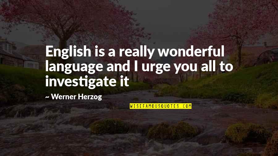 Arlyne Lampshire Quotes By Werner Herzog: English is a really wonderful language and I