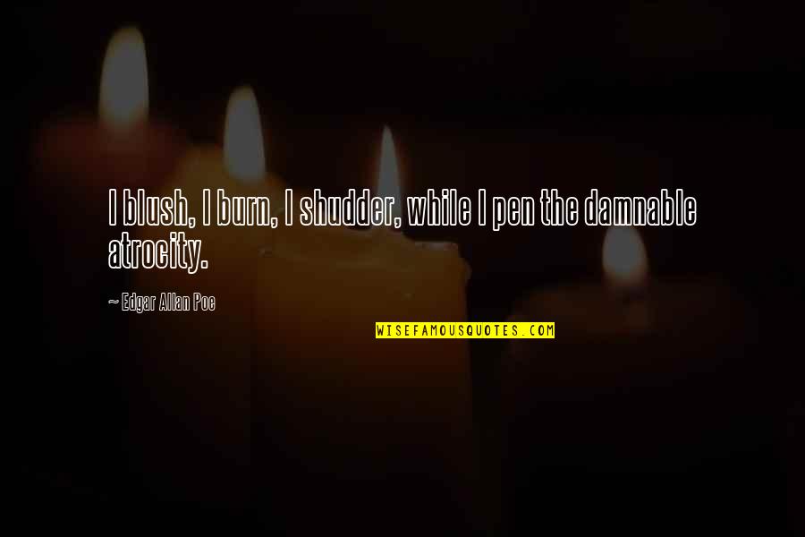 Arm Lock Putting Set Up Quotes By Edgar Allan Poe: I blush, I burn, I shudder, while I Arm Lock Putting Set Up Quotes By Edgar Allan Poe: I blush, I burn, I shudder, while I