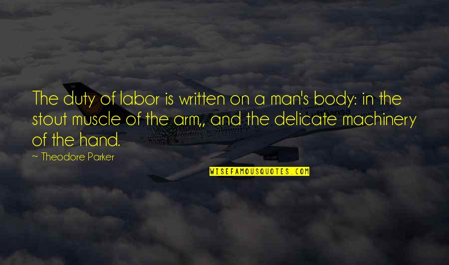 Arm Muscle Quotes By Theodore Parker: The duty of labor is written on a