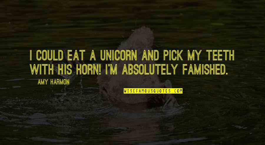 Arm Of The Law Quotes By Amy Harmon: I could eat a unicorn and pick my