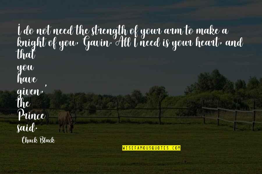 Arm Quotes By Chuck Black: I do not need the strength of your