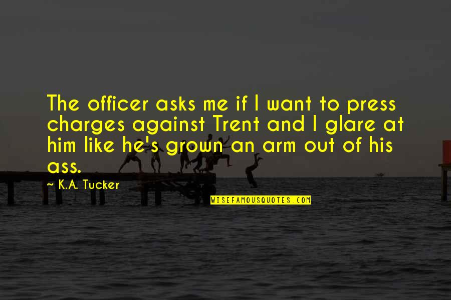 Arm Quotes By K.A. Tucker: The officer asks me if I want to