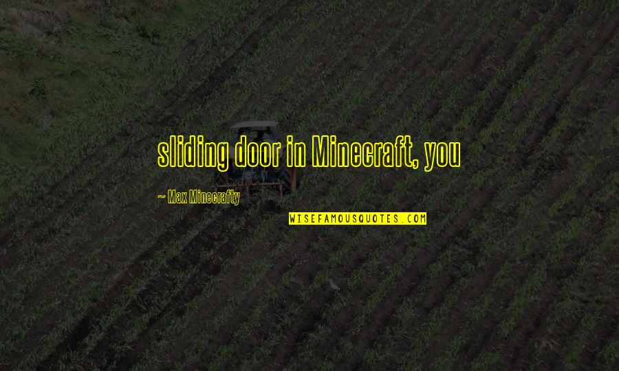 Arm Wrestling Funny Quotes By Max Minecrafty: sliding door in Minecraft, you