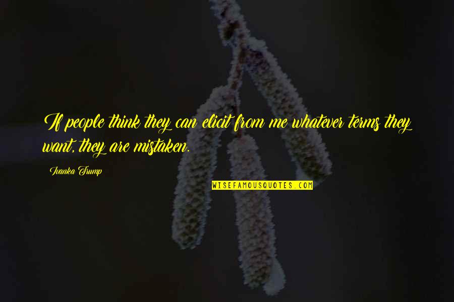 Armaan Urdu Quotes By Ivanka Trump: If people think they can elicit from me