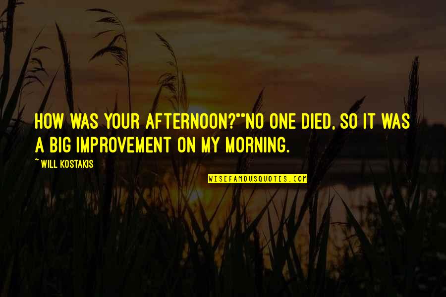 Armaan Urdu Quotes By Will Kostakis: How was your afternoon?""No one died, so it