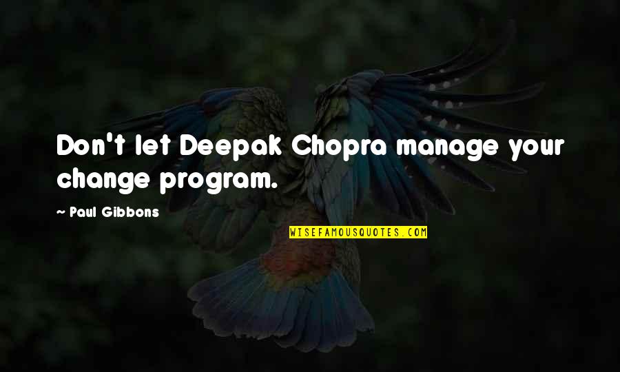 Armada Markets Live Quotes By Paul Gibbons: Don't let Deepak Chopra manage your change program.