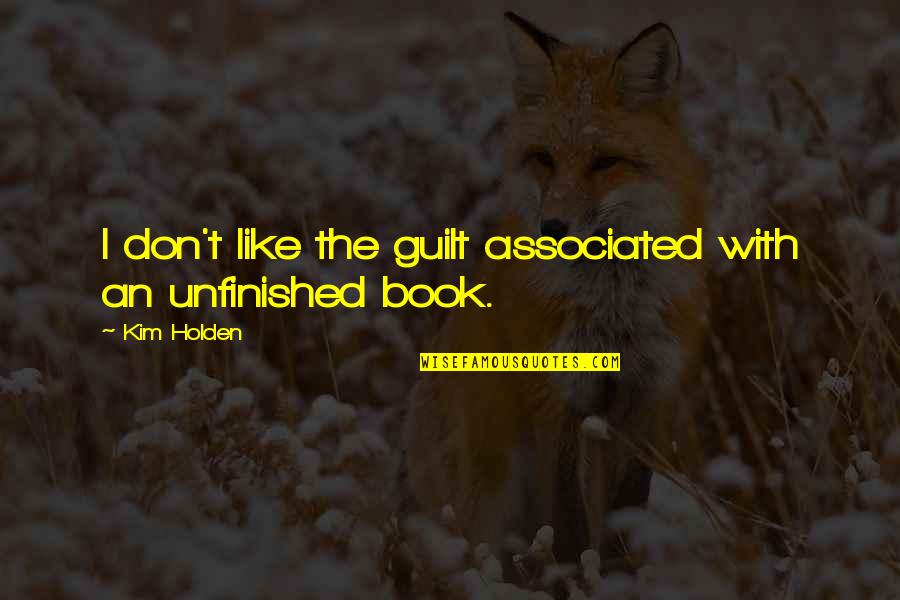 Armadilha Quotes By Kim Holden: I don't like the guilt associated with an