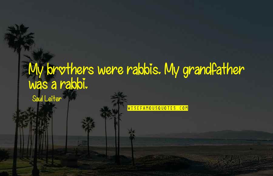 Armadillo Quotes By Saul Leiter: My brothers were rabbis. My grandfather was a