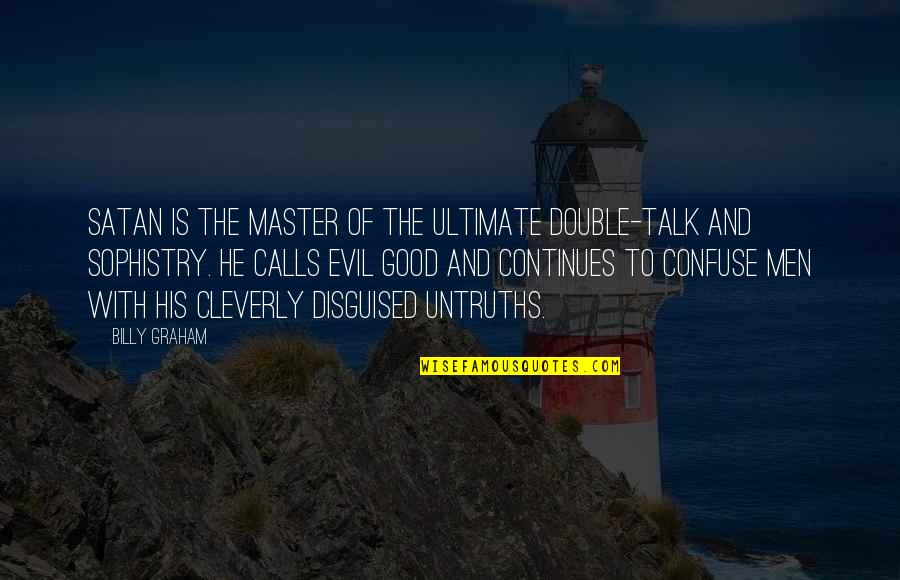 Armageddon Harry Stamper Quotes By Billy Graham: Satan is the master of the ultimate double-talk